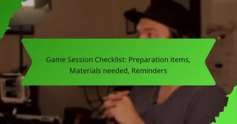 Game Session Checklist: Preparation items, Materials needed, Reminders