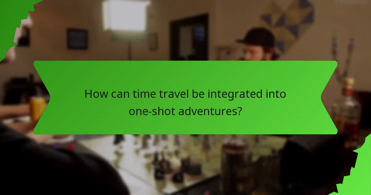 How can time travel be integrated into one-shot adventures?