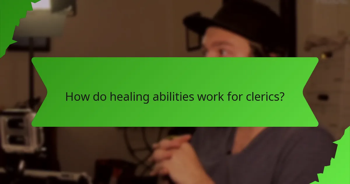 How do healing abilities work for clerics?