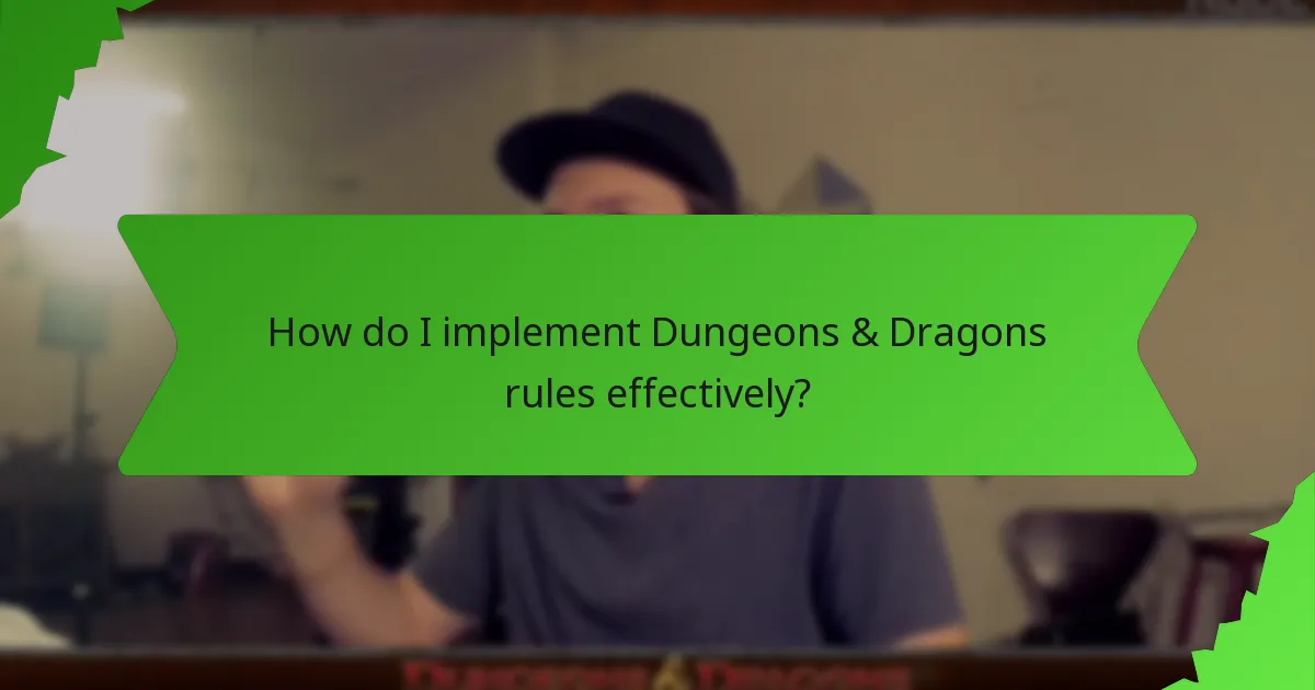 How do I implement Dungeons & Dragons rules effectively?