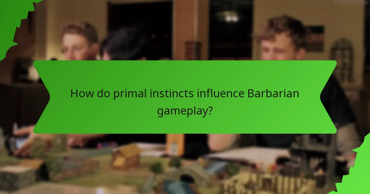 How do primal instincts influence Barbarian gameplay?