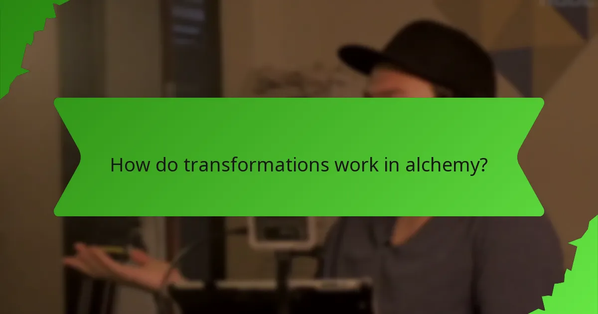 How do transformations work in alchemy?