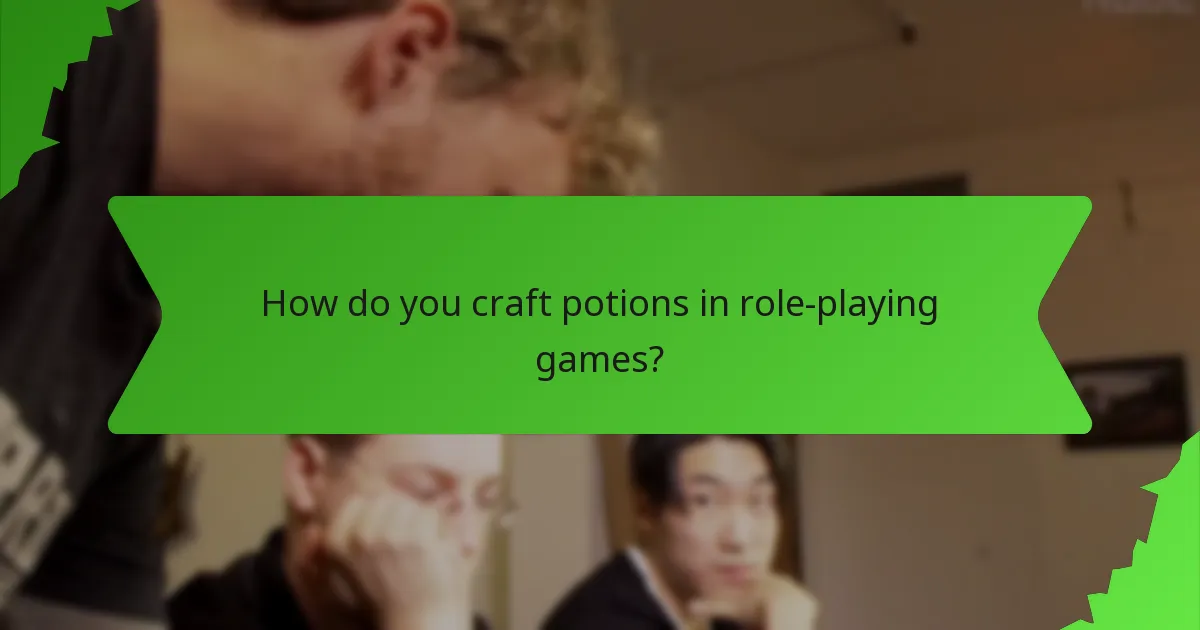 How do you craft potions in role-playing games?