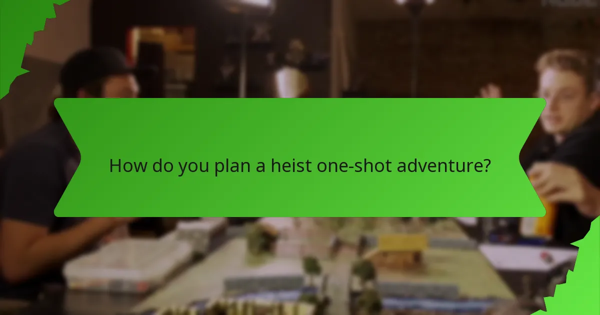 How do you plan a heist one-shot adventure?