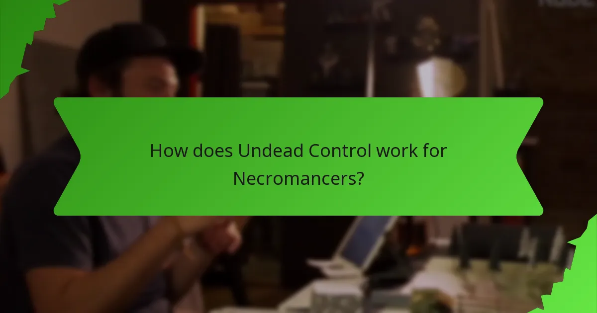 How does Undead Control work for Necromancers?