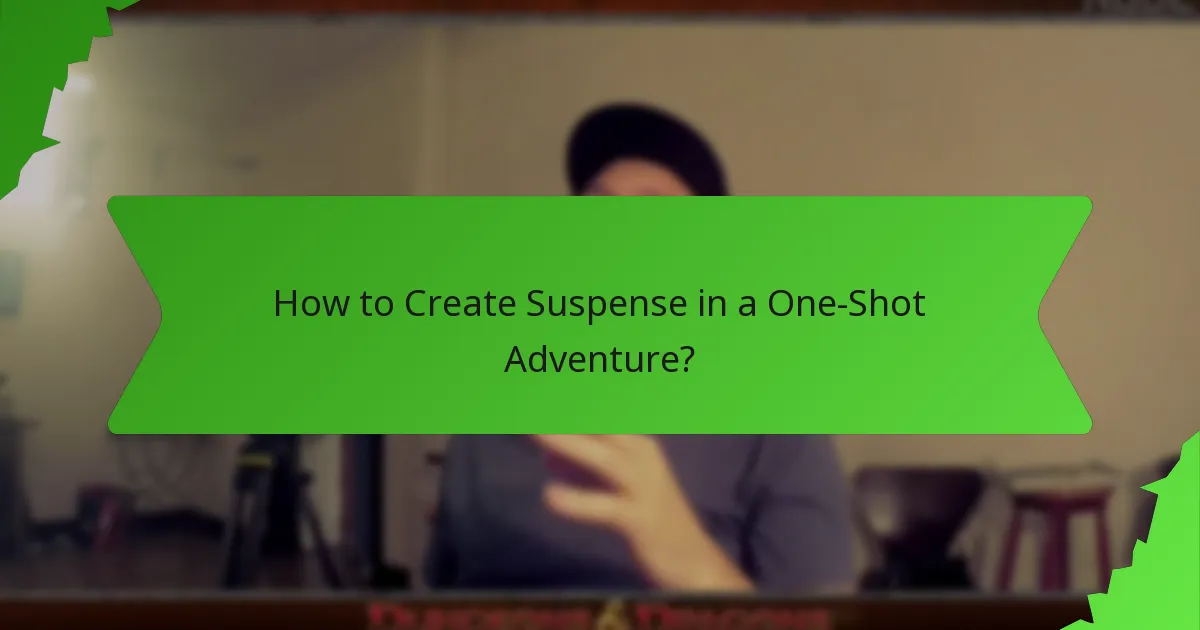 How to Create Suspense in a One-Shot Adventure?