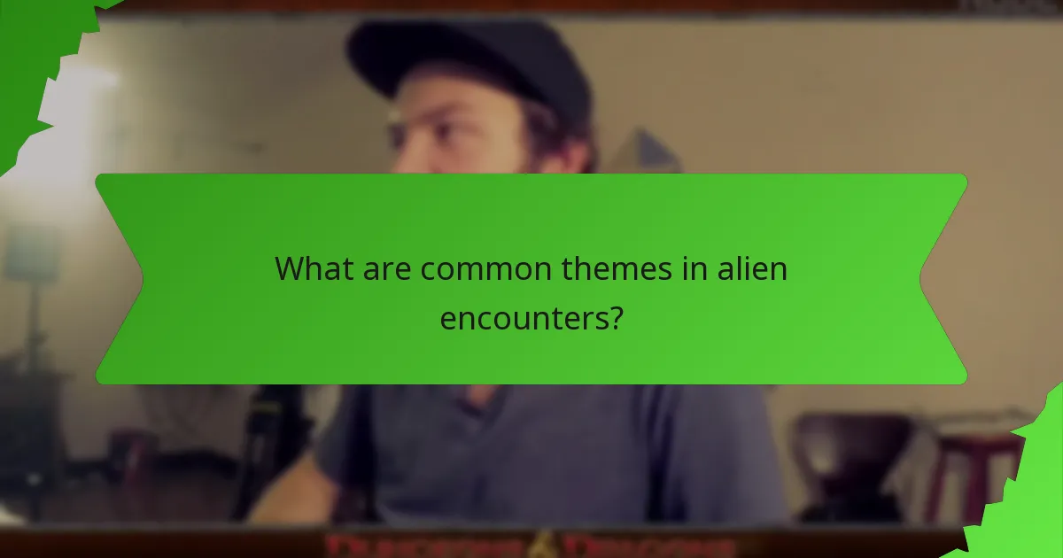 What are common themes in alien encounters?