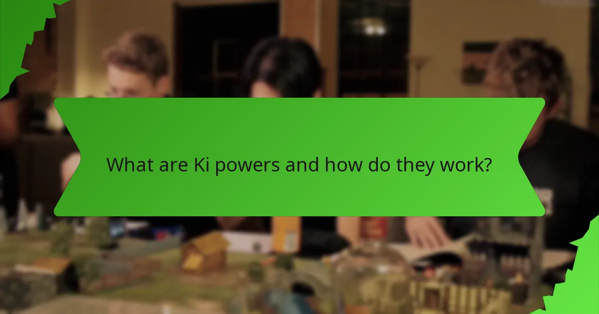 What are Ki powers and how do they work?