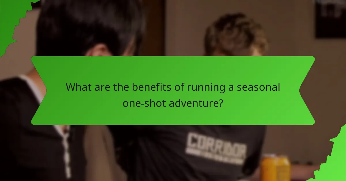 What are the benefits of running a seasonal one-shot adventure?
