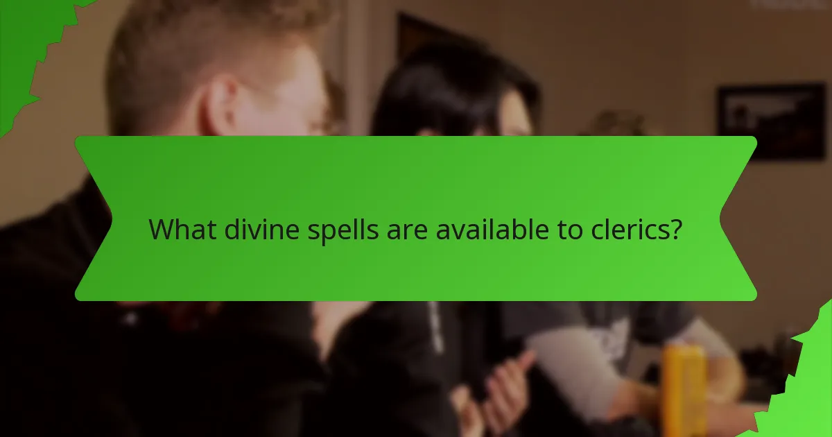 What divine spells are available to clerics?