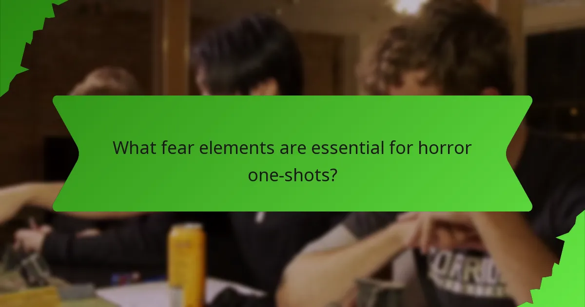 What fear elements are essential for horror one-shots?