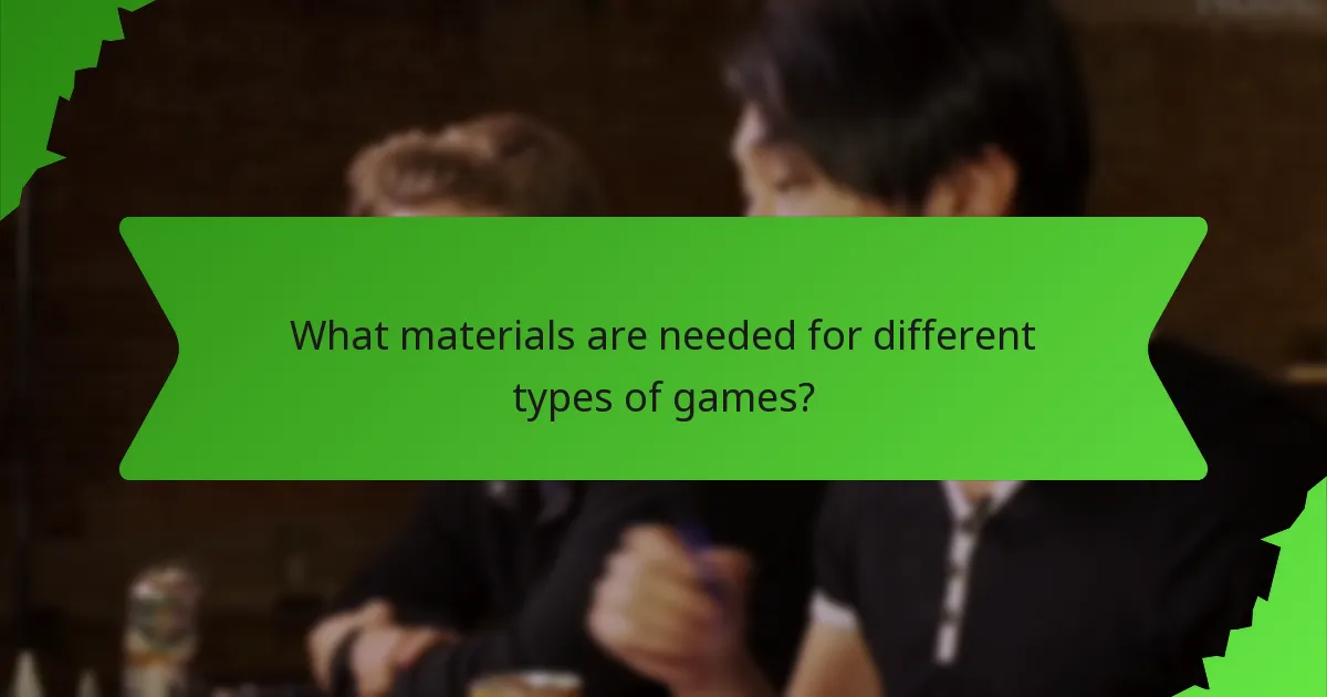 What materials are needed for different types of games?