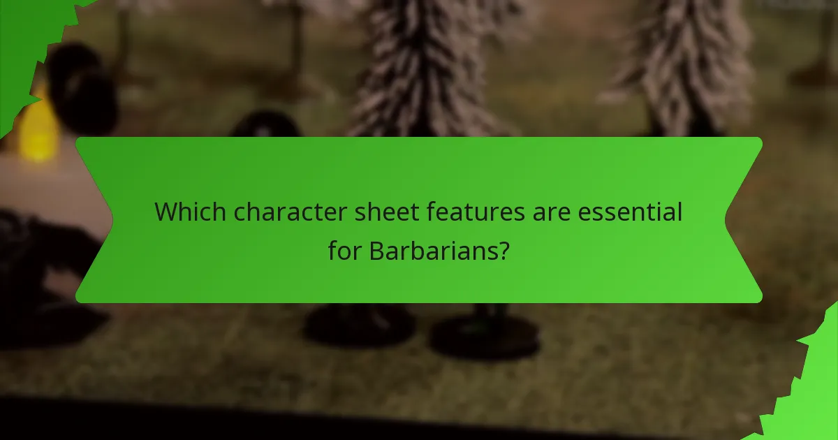 Which character sheet features are essential for Barbarians?