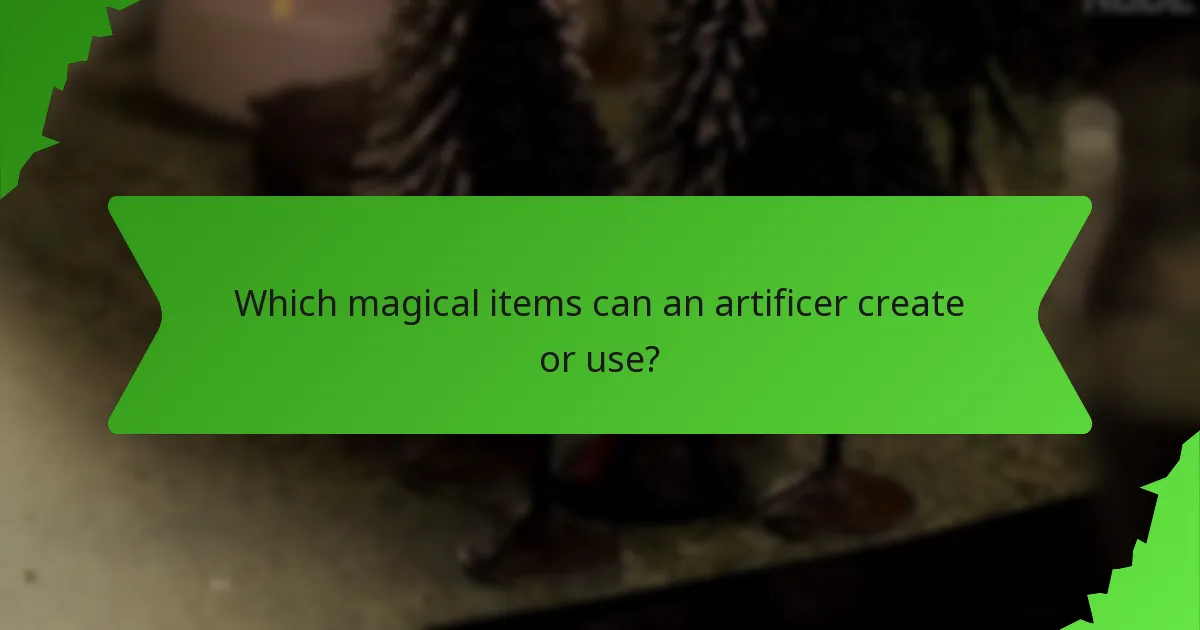 Which magical items can an artificer create or use?