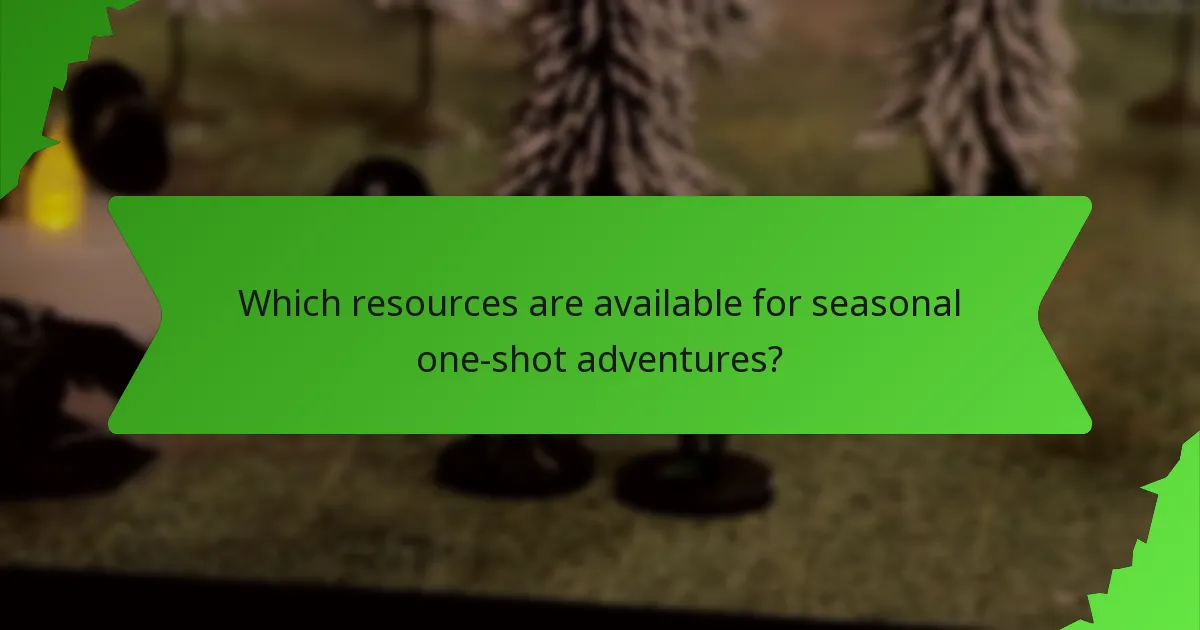 Which resources are available for seasonal one-shot adventures?