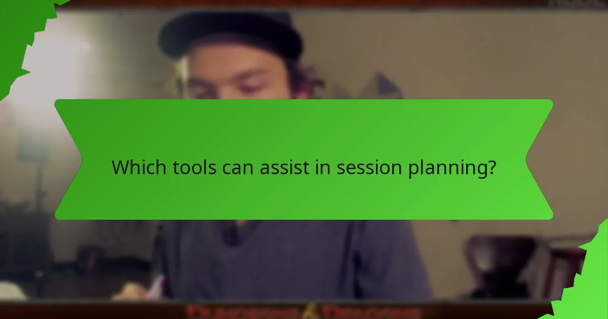Which tools can assist in session planning?